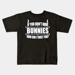 You don't have bunnies Kids T-Shirt